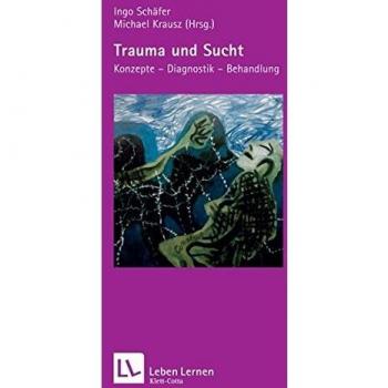 Michael Krausz Trauma Und Sucht. Konzepte