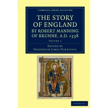 The Story of England by Robert Manning of Brunne, AD 1338 2 Volume Set: The Story of England by Robert Manning of Brunne, A.D. 1338 (Cambridge Library Collection