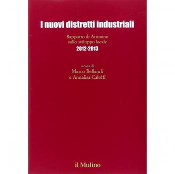 I nuovi distretti industriali. Rapporto di Artimino sullo sviluppo locale 2012-2013