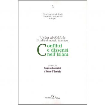 Conflitti e dissensi nell'Islam. 'Uyun al-Akhbar. Studi sul mondo islamico