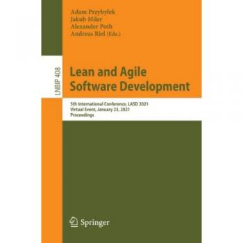 Lean and Agile Software Development: 5th International Conference, LASD 2021, Virtual Event, January 23, 2021, Proceedings (Lecture Notes in Business Information Processing, Band 408)