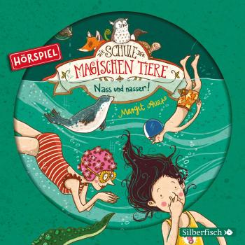 Margit Auer Nass Und Nasser! Das Hörspiel: 1 Cd (Die Schule Der Magischen Tiere
