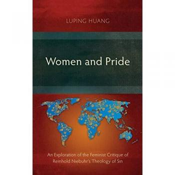 Women and Pride: An Exploration of the Feminist Critique of Reinhold Niebuhr's Theology of Sin