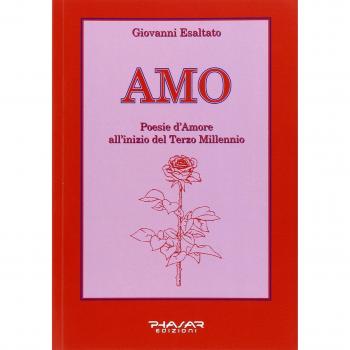 Amo. Poesie d'amore all'inizio del terzo millennio