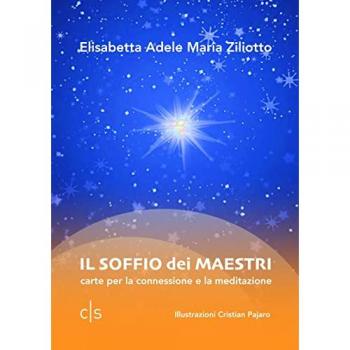 Il soffio dei maestri. Carte per la connessione e la meditazione Elisabetta Adele Maria Ziliotto