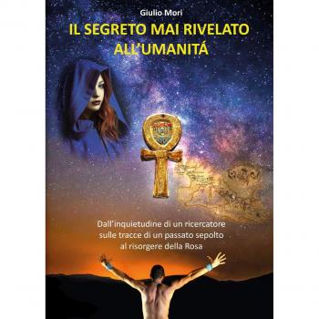 Il segreto mai rivelato all'umanità. Dall'inquietudine di un ricercatore sulle t