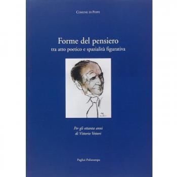 Forme del pensiero tra atto poetico e spazialità figurativa per gli ottanta anni di Vittorio Vettori