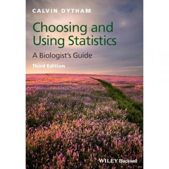 Choosing and Using Statistics: A Biologist's Guide