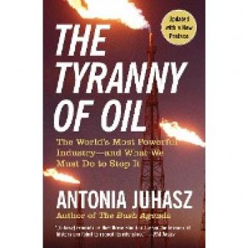 Juhasz, Antonia: The Tyranny of Oil