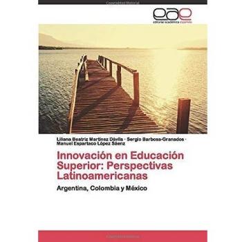 Innovación en Educación Superior: Perspectivas Latinoamericanas: Argentina, Colombia y México
