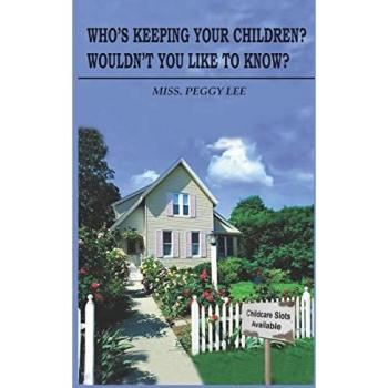 Lee, Miss Peggy: WHO'S KEEPING YOUR CHILDREN? WOULDN'T YOU LIKE TO KNOW?