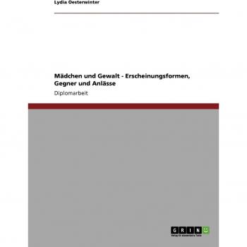 Mädchen und Gewalt. Erscheinungsformen, Gegner und Anlässe