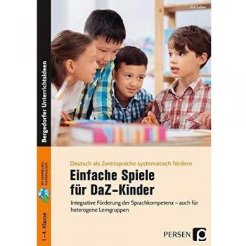 Einfache Spiele für DaZ-Kinder: Integrative Förderung der Sprachkompetenz