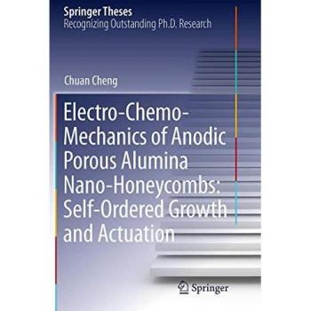 Electro-Chemo-Mechanics of Anodic Porous Alumina Nano-Honeycombs: Self-Ordered Growth and Actuation (Springer Theses)