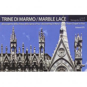 Trine di marmo. Alla scoperta della chiesa della Spina a Pisa. Ediz. italiana e inglese
