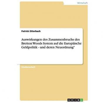 Auswirkungen des Zusammenbruchs des Bretton Woods System auf die Europäische Geldpolitik