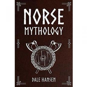 Norse Mythology: Tales of Norse Gods, Heroes, Beliefs, Rituals & the Viking Legacy