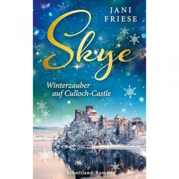 Skye: Winterzauber auf Culloch-Castle (Schottland-Insel-Roman3)