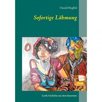 Sofortige Lähmung: Lyrik: Gedichte aus dem Innersten
