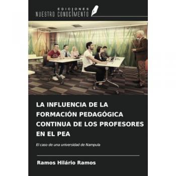 Ramos, Ramos Hilário: LA INFLUENCIA DE LA FORMACIÓN PEDAGÓGICA CONTINUA DE LOS PROFESORES EN EL PEA