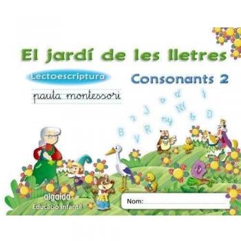 El jardí de les lletres. Lectoescriptura. Consonants 2. 5 anys..