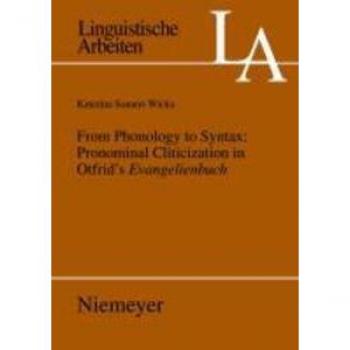 From Phonology to Syntax: Pronominal Cliticization in Otfrid's Evangelienbuch