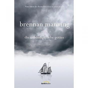 Die unbändige Liebe Gottes