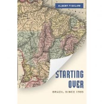 Starting Over: Brazil Since 1985