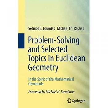 Problem-Solving and Selected Topics in Euclidean Geometry: In the Spirit of the Mathematical Olympiads