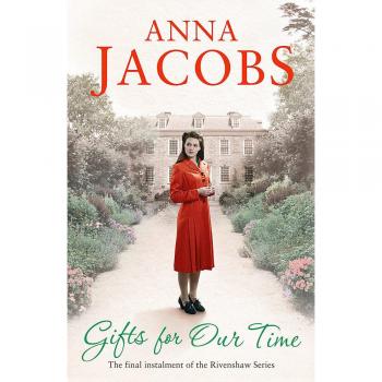 Gifts For Our Time: Book Four in the the gripping, uplifting Rivenshaw Saga set