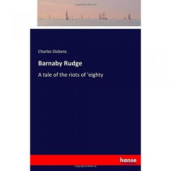 Barnaby Rudge: A tale of the riots of 'eighty