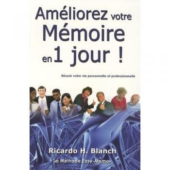 Améliorez votre mémoire en 1 jour ! : Réussir votre vie personnelle et professionnelle