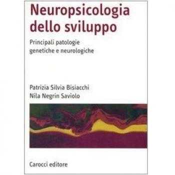 Neuropsicologia dello sviluppo. Principali patologie genetiche e neurologiche