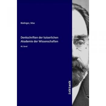 Denkschriften der kaiserlichen Akademie der Wissenschaften
