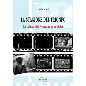 La stagione del trionfo. La cultura del neorealismo in Italia