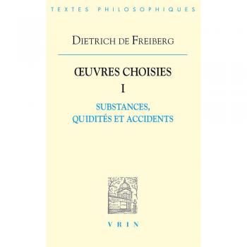 Œuvres choisies I: Substances, quidités et accidents