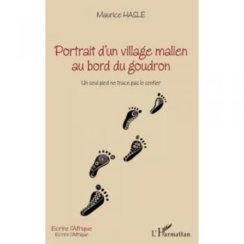 Portrait d'un village malien au bord du goudron: Un seul pied ne trace pas le sentier