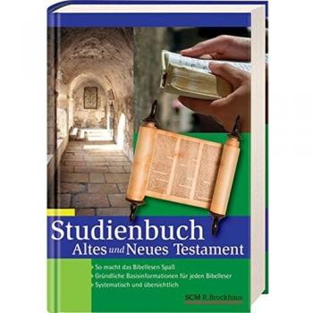 Studienbuch Altes und Neues Testament: So macht Bibellesen Spaß, gründliche Basisinformation für jeden Bibelleser, Systematisch und übersichtlich