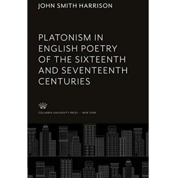 Platonism in English Poetry of the Sixteenth and Seventeenth Centuries