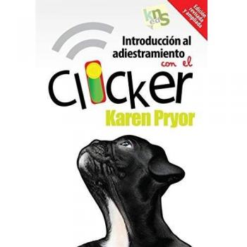 Introducción al adiestramiento con el clicker. Edición revisada y ampliada. (Tapa blanda).