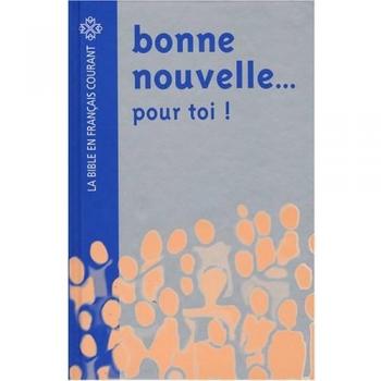 Bonne nouvelle. pour toi ! : La Bible en français courant