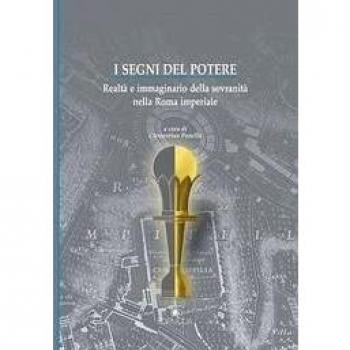 I segni del potere. Realtà e immaginario della sovranità nella Roma imperiale