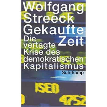 Gekaufte Zeit: Die vertagte Krise des demokratischen Kapitalismus