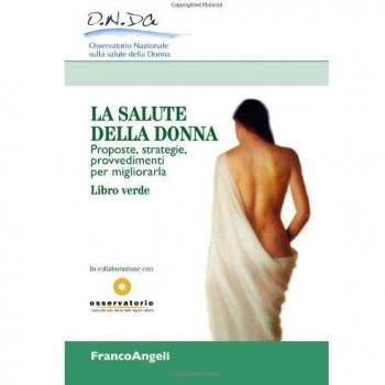 La salute della donna. Proposte, strategie, provvedimenti per migliorarla. Libro verde
