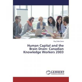 Della Savia, Roy: Human Capital and the Brain Drain: Canadian Knowledge Workers 2003