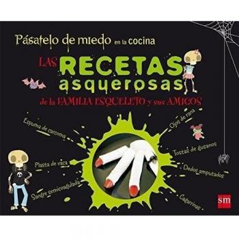 PÁSATELO DE MIEDO EN LA COCINA: LAS RECETAS ASQUEROSAS DE LA FAMILIA ESQUELETO Y