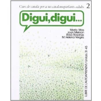 Digui, digui. Curs de català per a no-catalanoparlants adults. Llibre de l'autoaprenent, vol. 1. Nivell 2