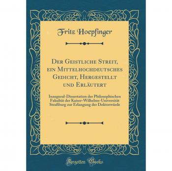 Der Geistliche Streit, ein Mittelhochdeutsches Gedicht, Hergestellt und Erläutert: Inaugural-Dissertation der Philosophischen Fakultät der ... Erlangung der Doktorwürde