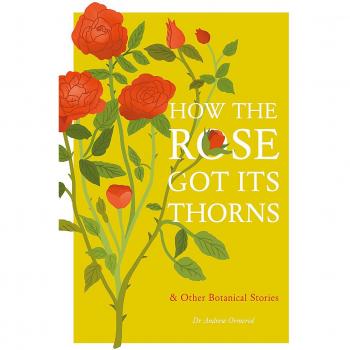 Dr Andrew Ormerod How the Rose Got Its Thorns