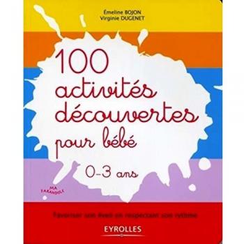 100 activités découvertes pour bébé